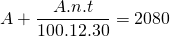 \displaystyle A+\frac{{A.n.t}}{{100.12.30}}=2080