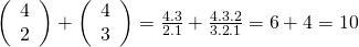 \left( \begin{array}{l}4\\2\end{array} \right)+\left( \begin{array}{l}4\\3\end{array} \right)=\frac{{4.3}}{{2.1}}+\frac{{4.\cancel{{3.2}}}}{{\cancel{{3.2}}.1}}=6+4=10