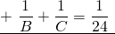 \displaystyle \underline{{+\text{   }\frac{1}{B}+\frac{1}{C}=\frac{1}{{24}}\text{    }}}