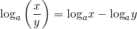 \displaystyle {{\log }_{a}}\left( {\frac{x}{y}} \right)={{\log }_{a}}x-{{\log }_{a}}y