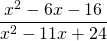 \displaystyle \text{        }\frac{{{{x}^{2}}-6x-16}}{{{{x}^{2}}-11x+24}}